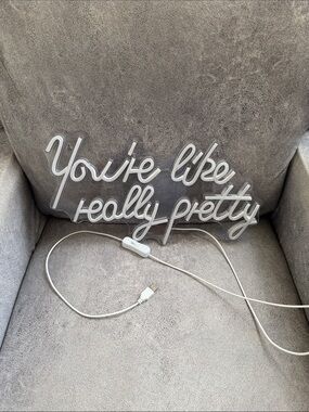 "You're like really pretty" Warm White Script Neon Sign